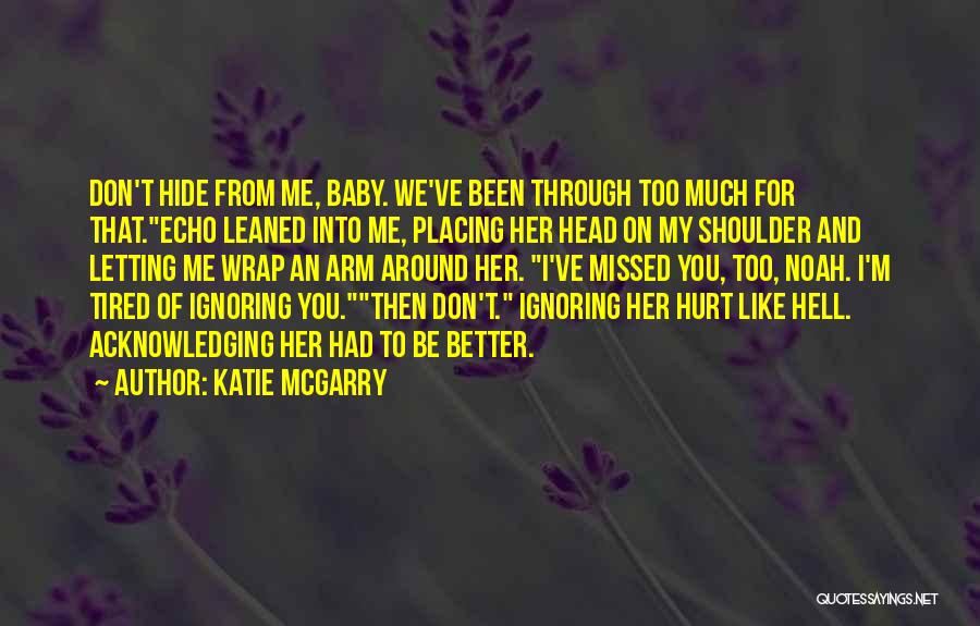 You've Hurt Me Too Much Quotes By Katie McGarry