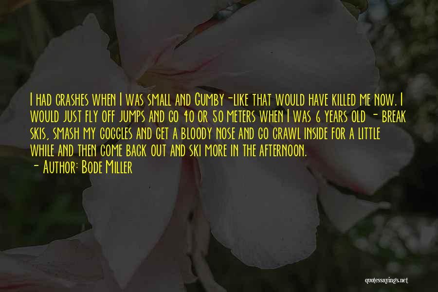 You've Killed Me Inside Quotes By Bode Miller