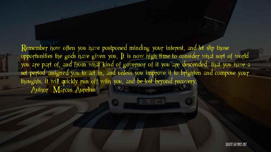 You've Lost Interest Quotes By Marcus Aurelius