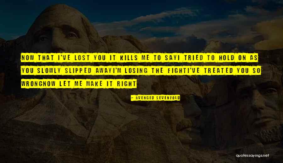 You've Lost Me Now Quotes By Avenged Sevenfold You've Lost Me Now Quotes By Avenged Sevenfold