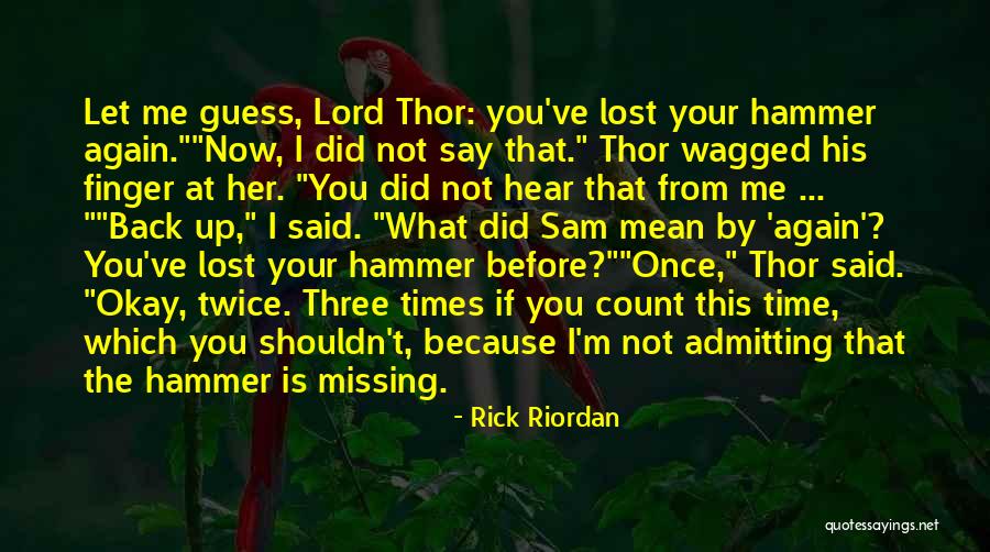 You've Lost Me Now Quotes By Rick Riordan