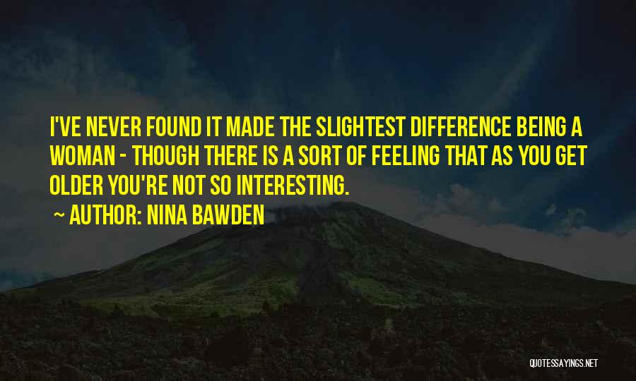 You've Made A Difference Quotes By Nina Bawden