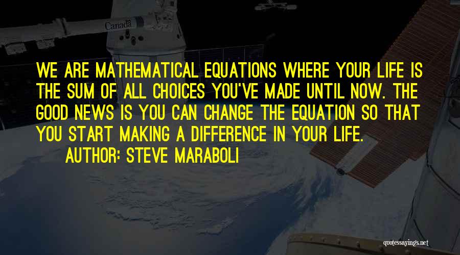 You've Made A Difference Quotes By Steve Maraboli