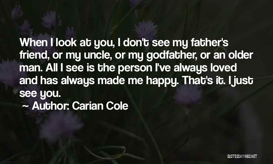 You've Made Me Happy Quotes By Carian Cole