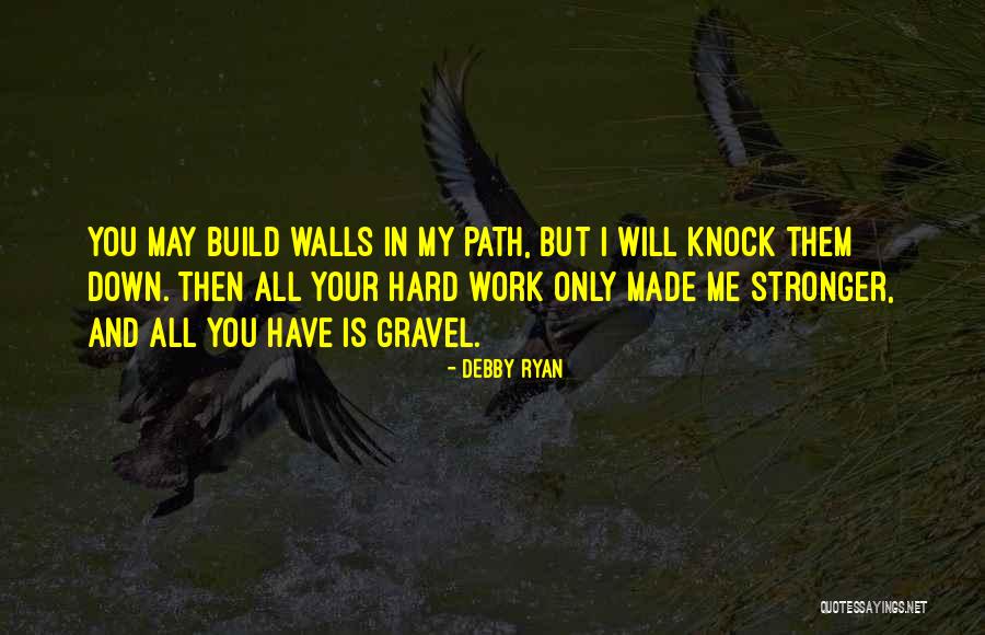You've Made Me Stronger Quotes By Debby Ryan You've Made Me Stronger Quotes By Debby Ryan