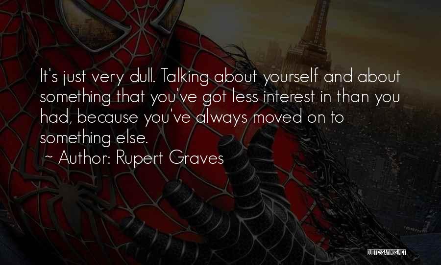 You've Moved On Quotes By Rupert Graves