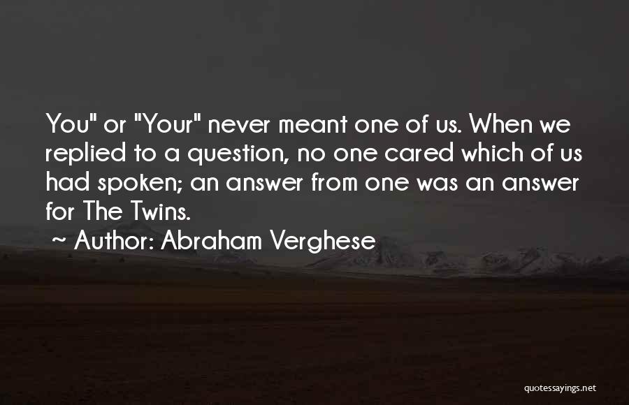 You've Never Cared Quotes By Abraham Verghese