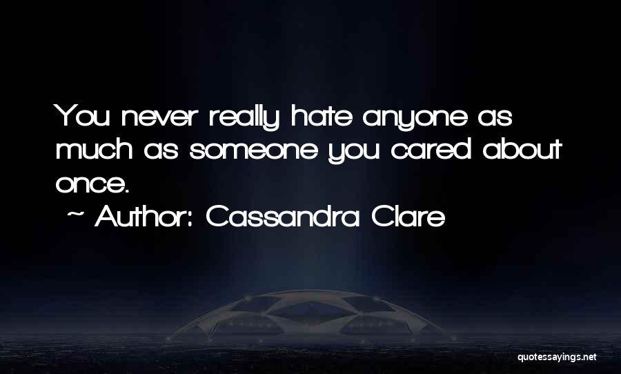 You've Never Cared Quotes By Cassandra Clare