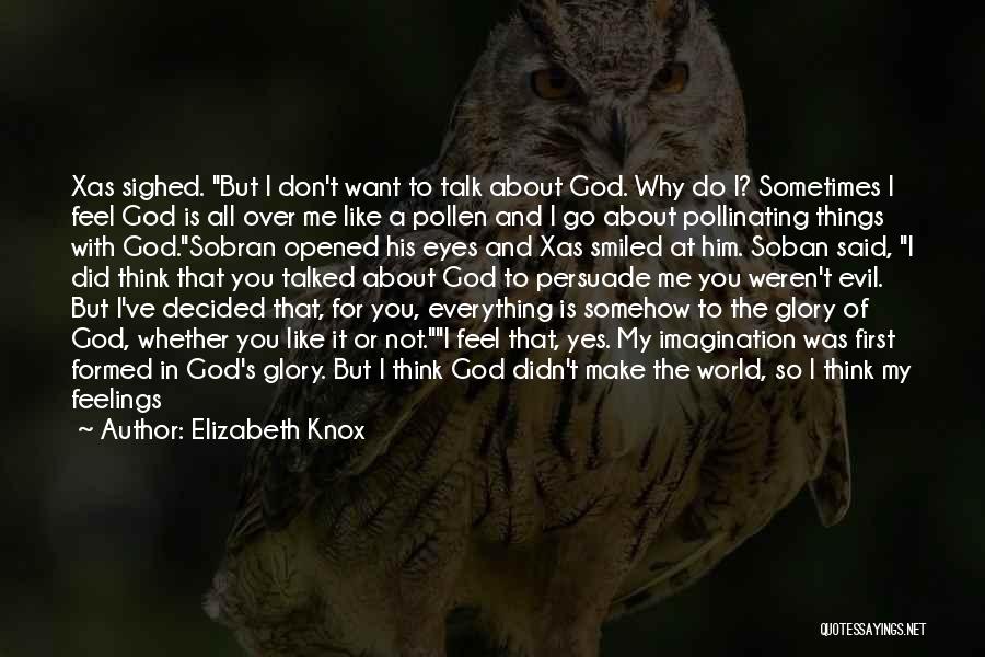 You've Opened My Eyes Quotes By Elizabeth Knox