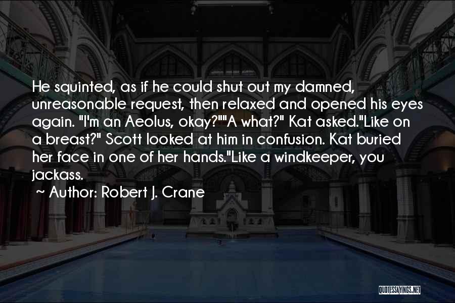 You've Opened My Eyes Quotes By Robert J. Crane