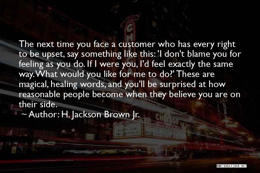 You've Upset Me Quotes By H. Jackson Brown Jr.