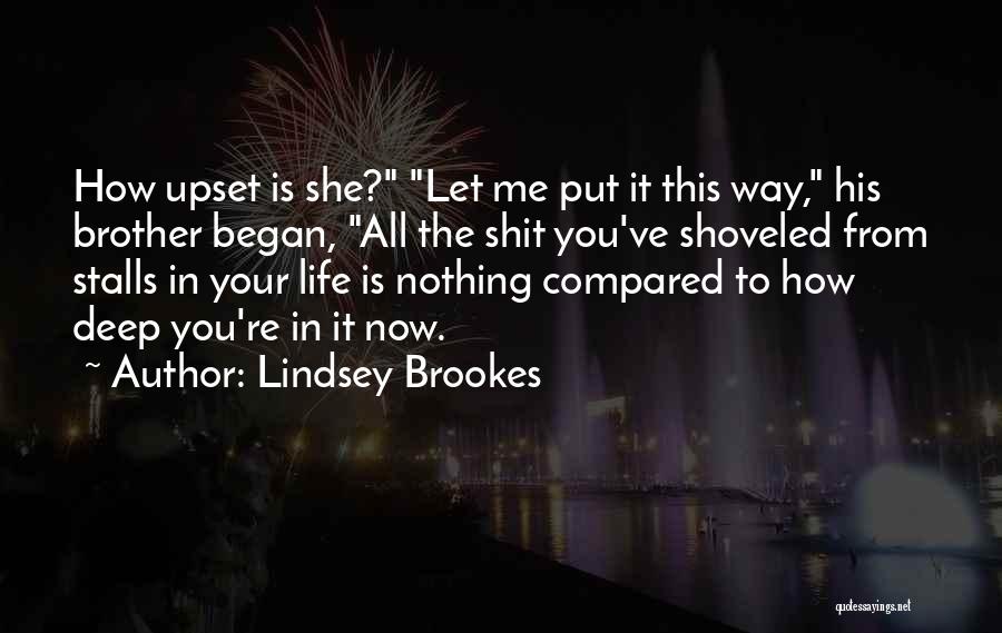 You've Upset Me Quotes By Lindsey Brookes