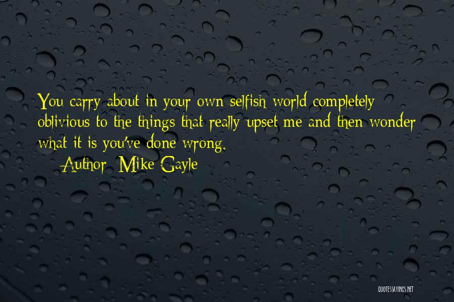 You've Upset Me Quotes By Mike Gayle