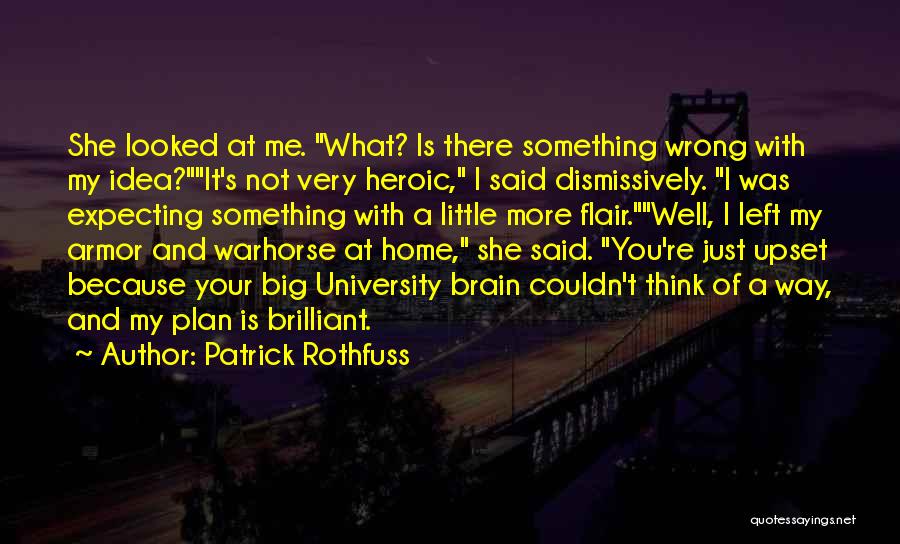 You've Upset Me Quotes By Patrick Rothfuss