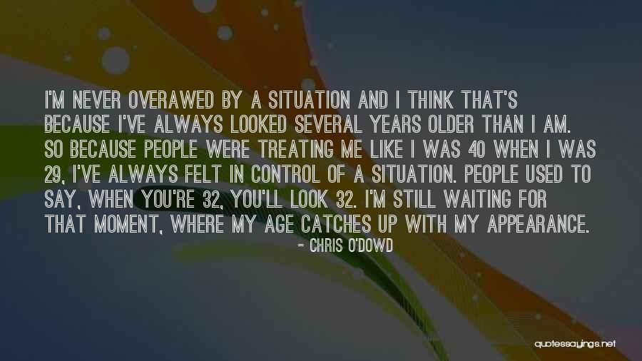 You've Used Me Quotes By Chris O'Dowd You've Used Me Quotes By Chris O'Dowd