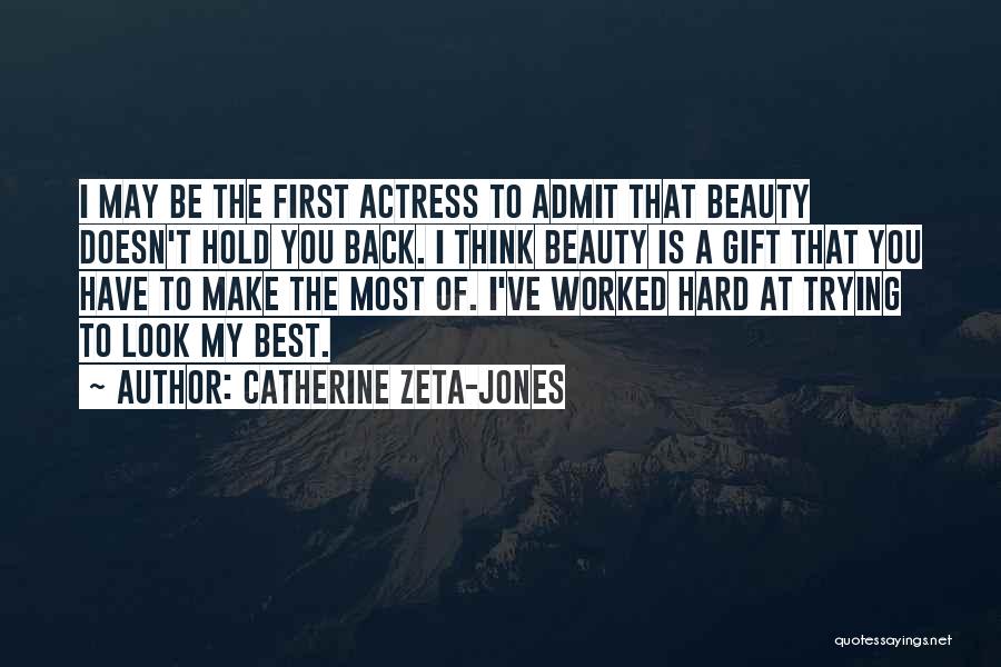 You've Worked Hard Quotes By Catherine Zeta-Jones