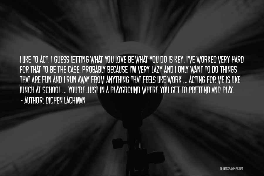 You've Worked Hard Quotes By Dichen Lachman