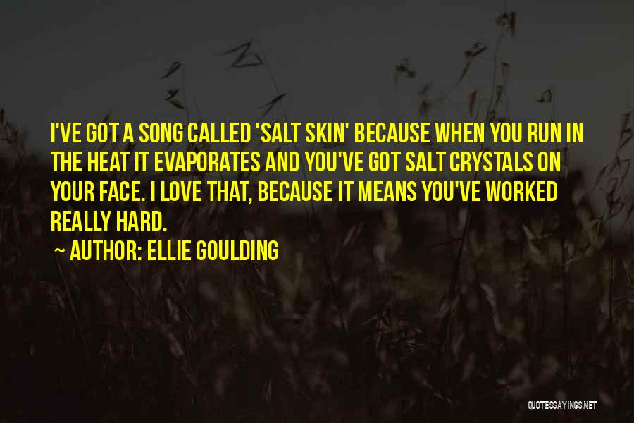 You've Worked Hard Quotes By Ellie Goulding