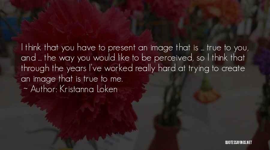 You've Worked Hard Quotes By Kristanna Loken