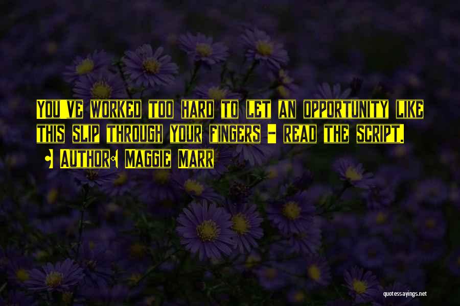 You've Worked Hard Quotes By Maggie Marr