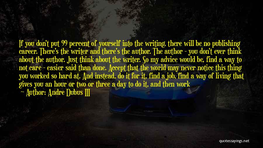 You've Worked So Hard Quotes By Andre Dubus III