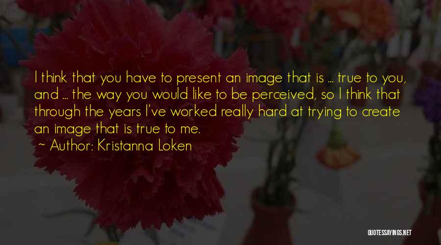 You've Worked So Hard Quotes By Kristanna Loken