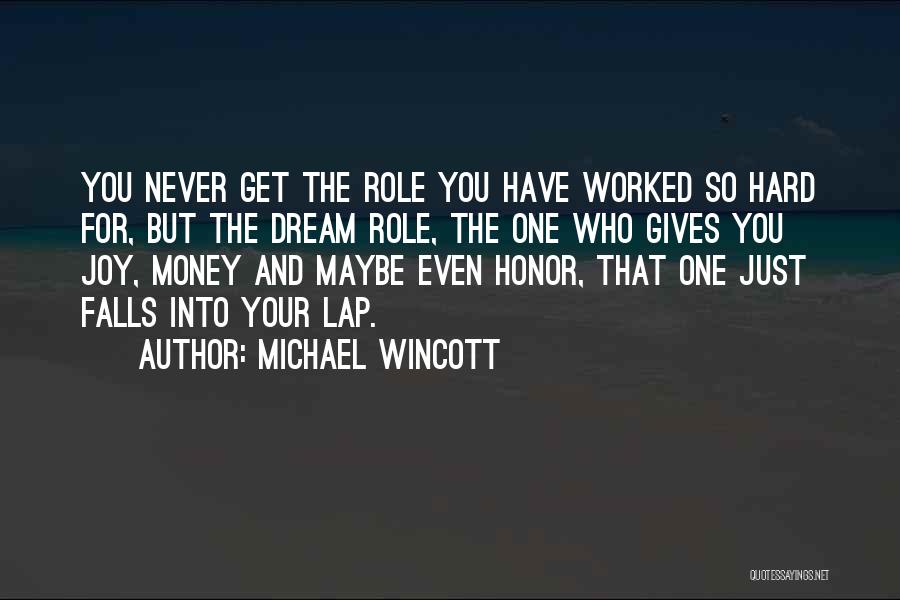 You've Worked So Hard Quotes By Michael Wincott