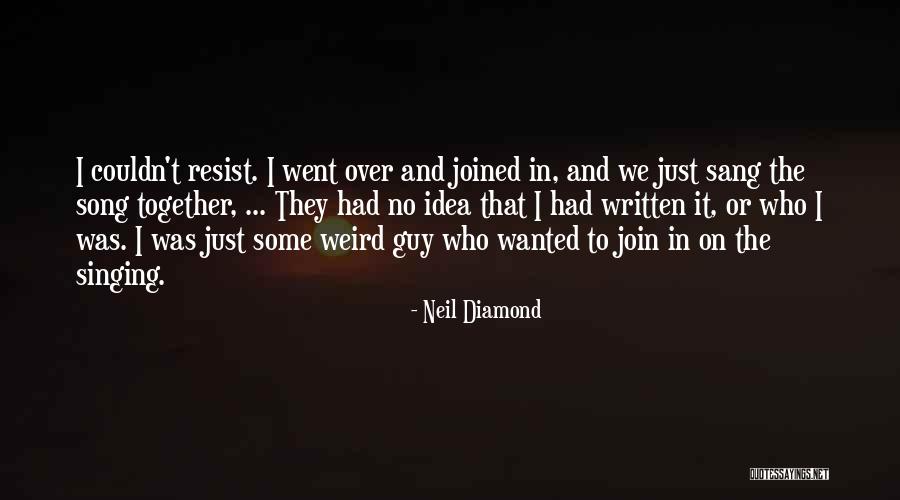Yrmenlaf Quotes By Neil Diamond Yrmenlaf Quotes By Neil Diamond