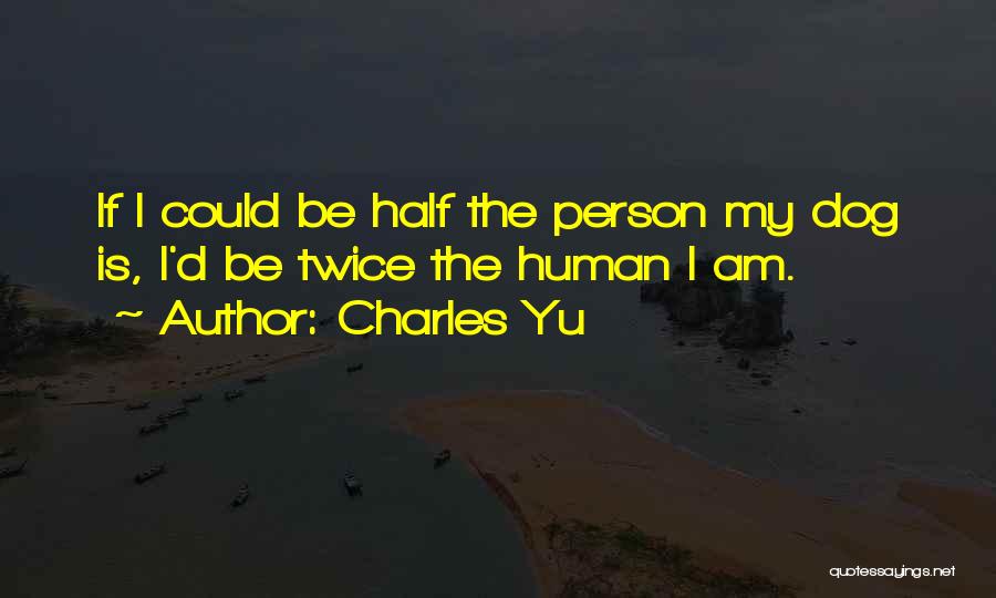 Yu Quotes By Charles Yu