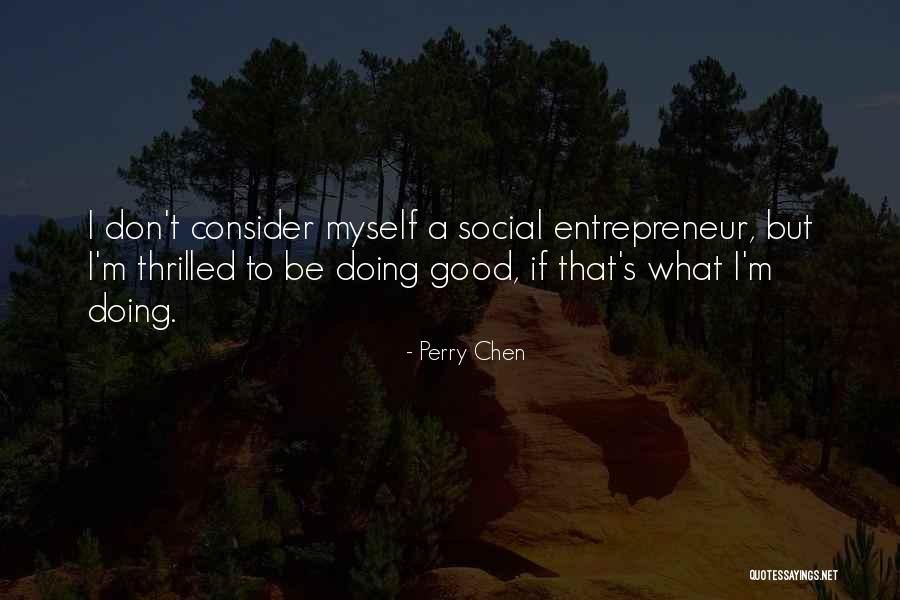 Yuan Wu Quotes By Perry Chen Yuan Wu Quotes By Perry Chen
