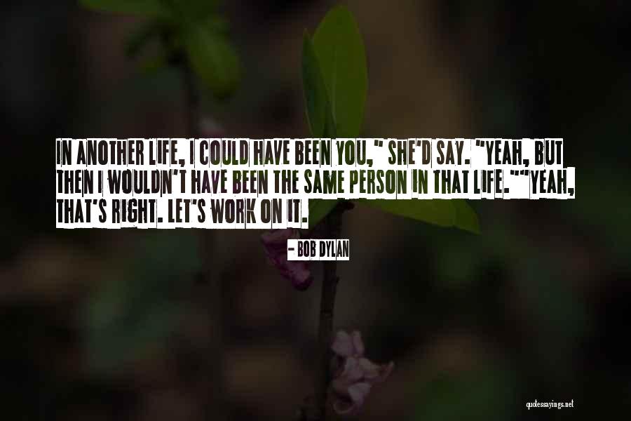 Yuanita Rohali Quotes By Bob Dylan Yuanita Rohali Quotes By Bob Dylan