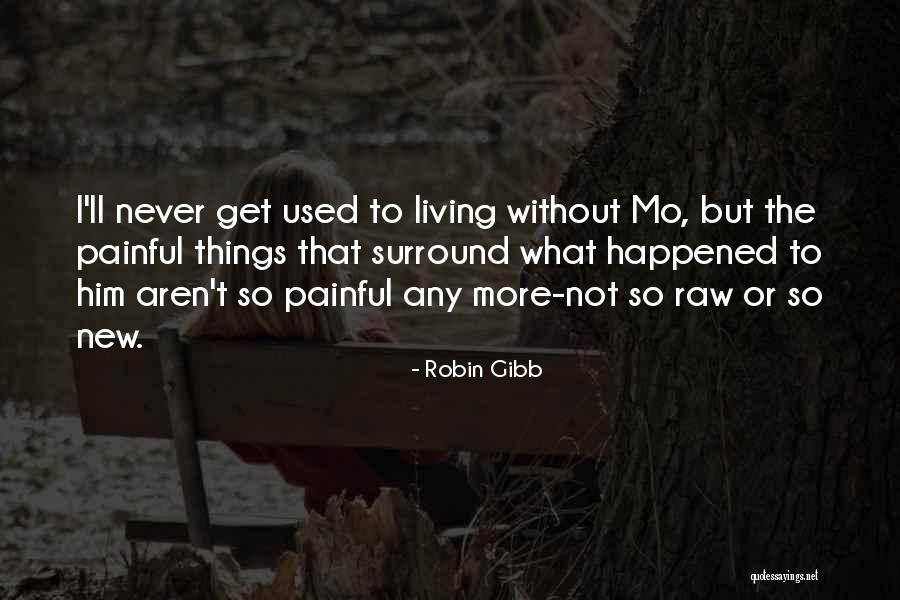 Yuca Quotes By Robin Gibb Yuca Quotes By Robin Gibb
