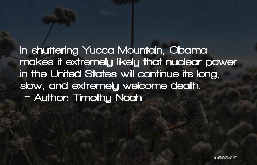 Yucca Mountain Quotes By Timothy Noah