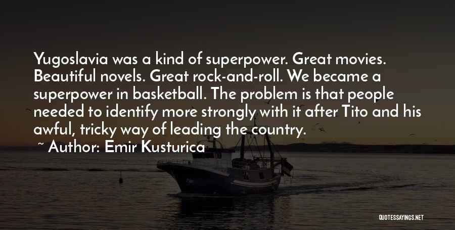 Yugoslavia Quotes By Emir Kusturica