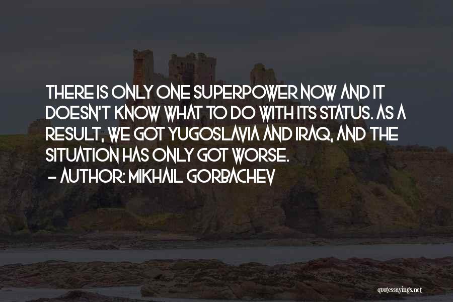 Yugoslavia Quotes By Mikhail Gorbachev