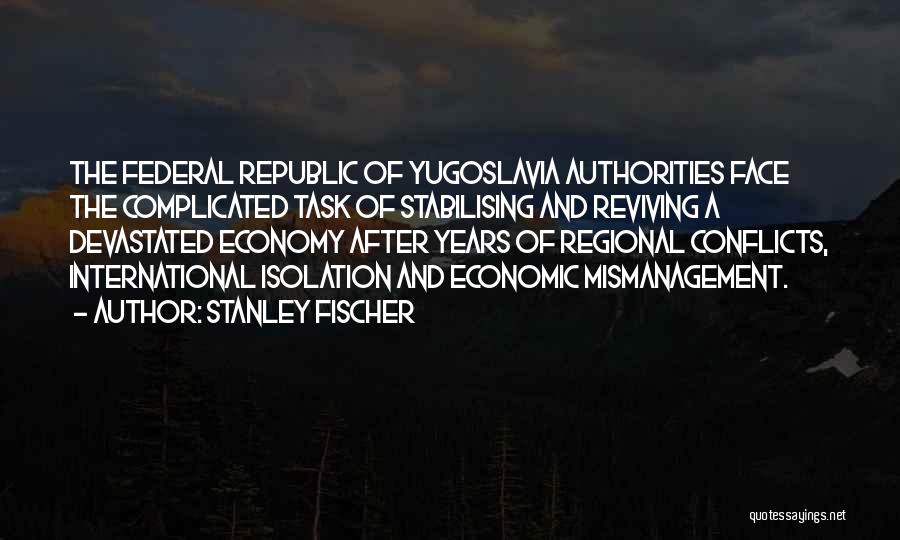 Yugoslavia Quotes By Stanley Fischer