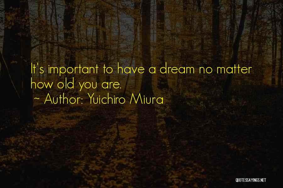 Yuichiro Miura Quotes 546782