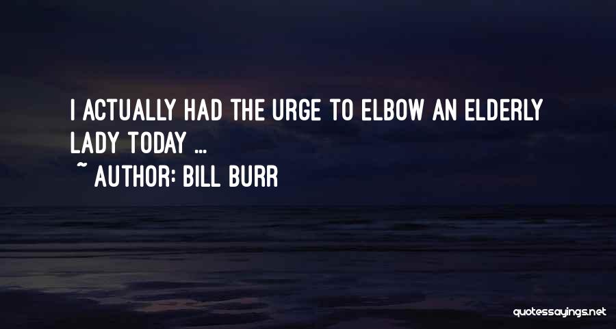 Yukalili Quotes By Bill Burr