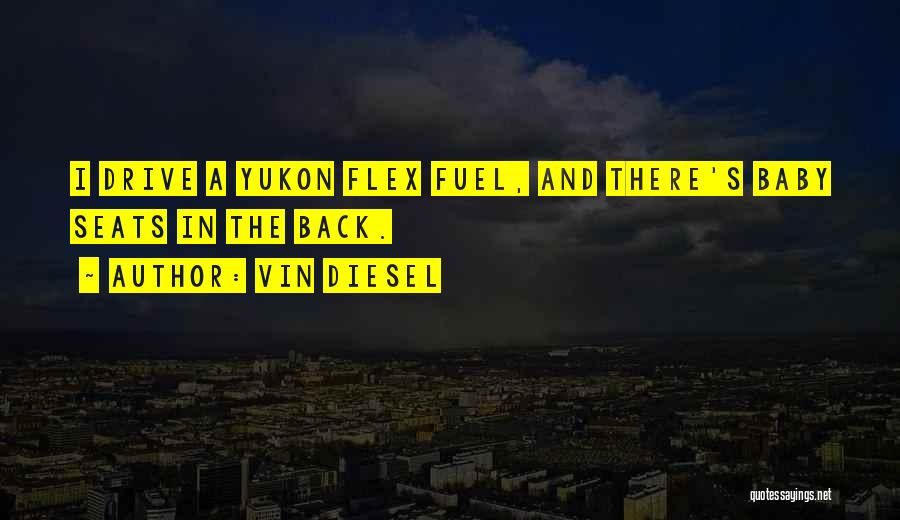 Yukon Quotes By Vin Diesel