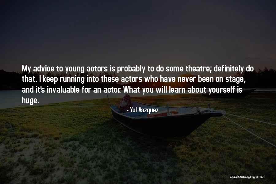 Yul Quotes By Yul Vazquez Yul Quotes By Yul Vazquez