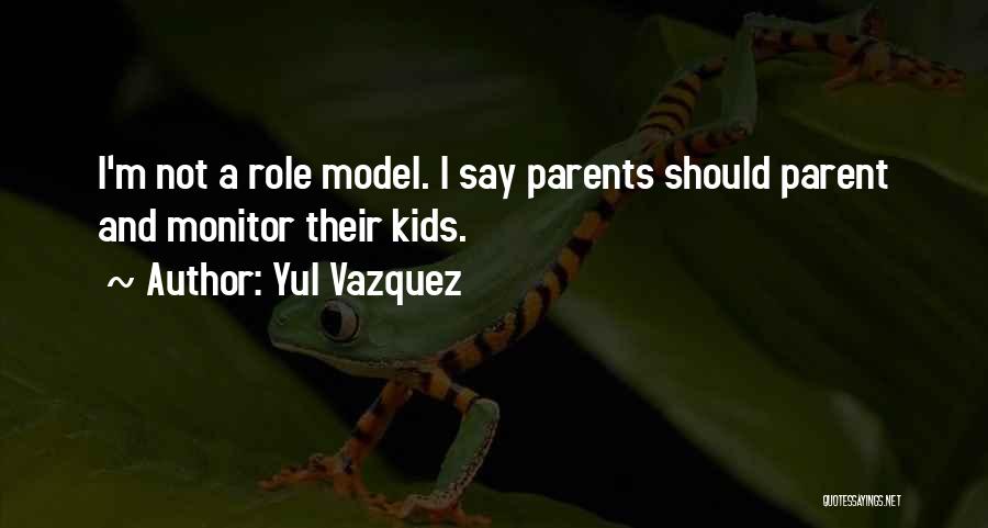Yul Vazquez Quotes 2068850