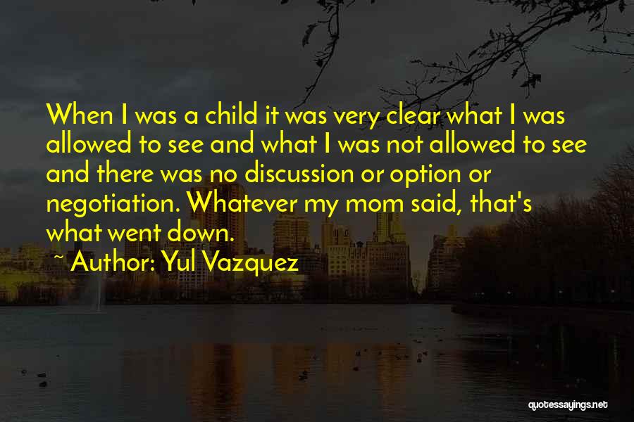 Yul Vazquez Quotes 886167