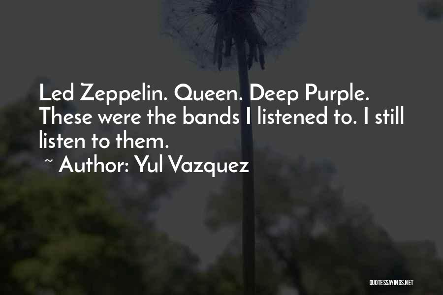 Yul Vazquez Quotes 918768
