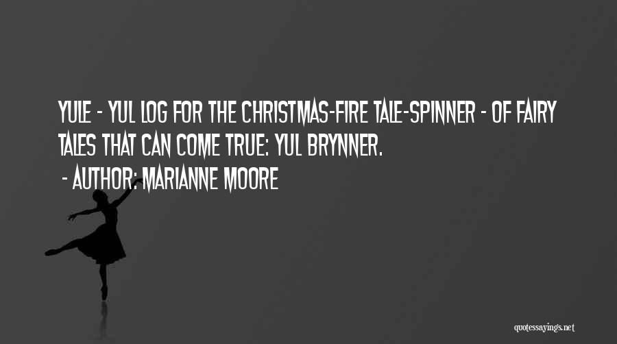 Yule Log Quotes By Marianne Moore
