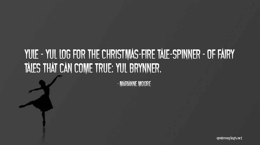 Yule Log Quotes By Marianne Moore