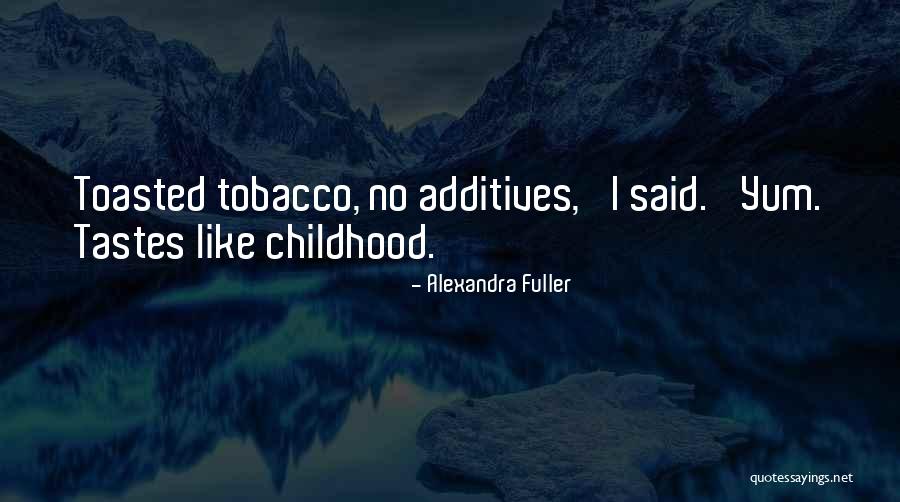 Yum Yum Quotes By Alexandra Fuller Yum Yum Quotes By Alexandra Fuller