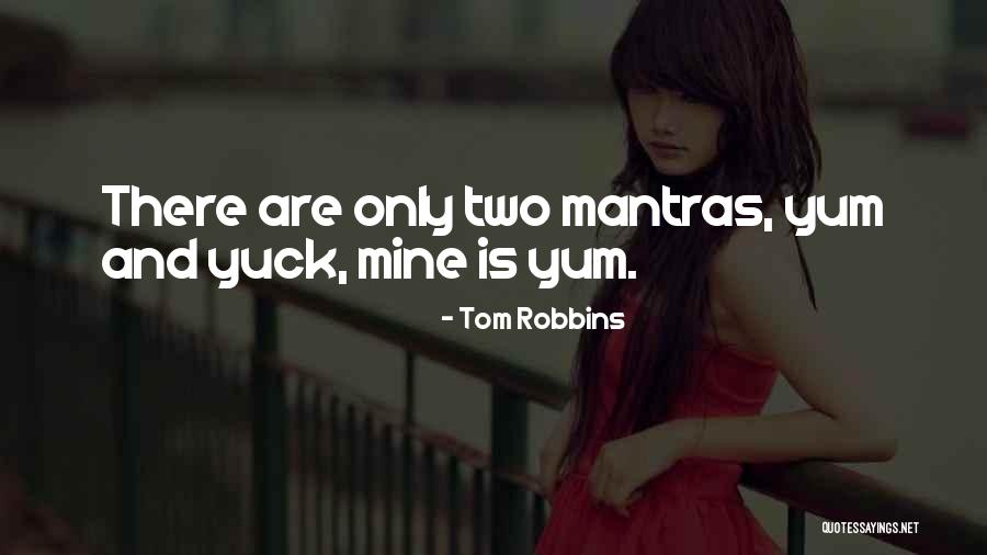 Yum Yum Yum Quotes By Tom Robbins