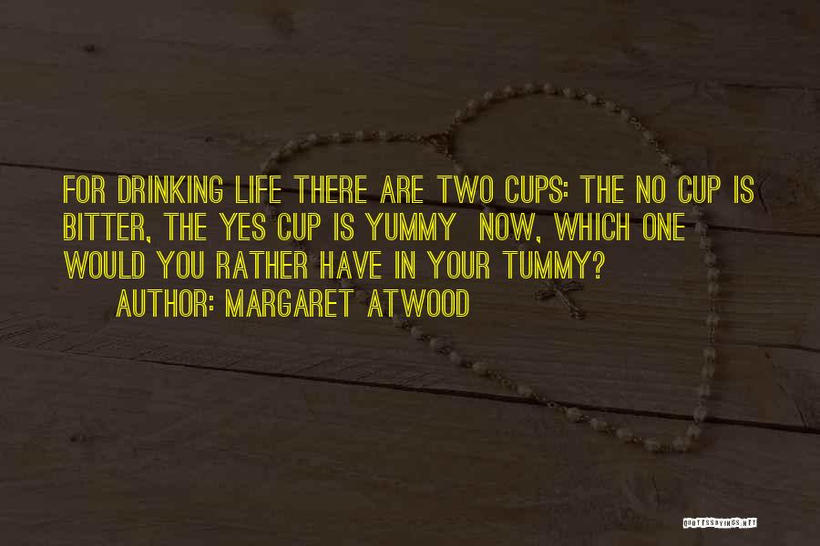 Yummy In My Tummy Quotes By Margaret Atwood