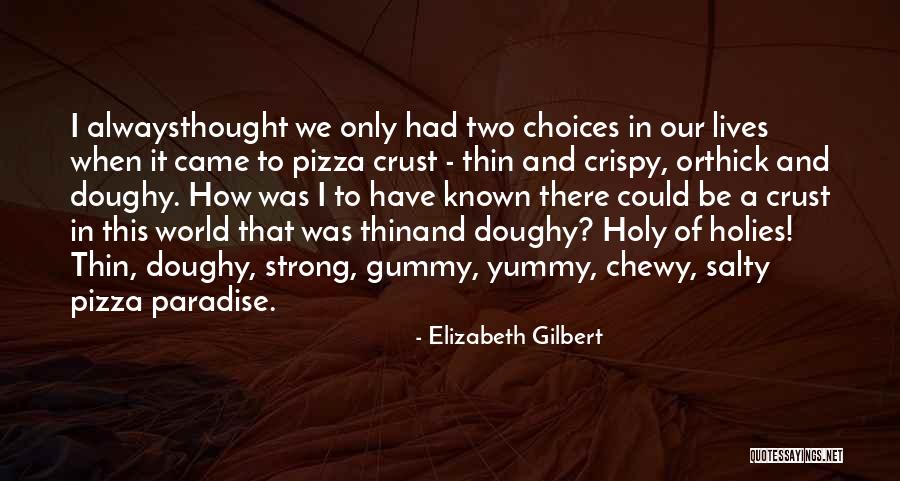 Yummy Pizza Quotes By Elizabeth Gilbert