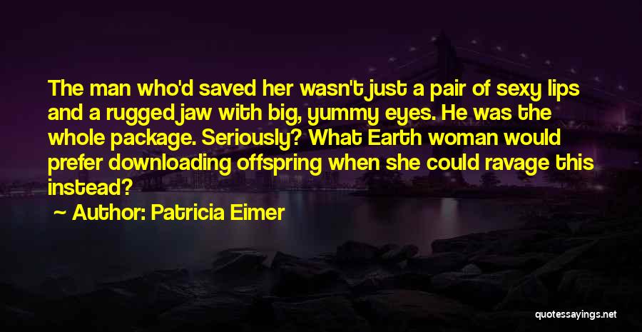 Yummy Quotes By Patricia Eimer